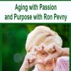 Aging with Passion and Purpose with Ron Pevny | Available Now !