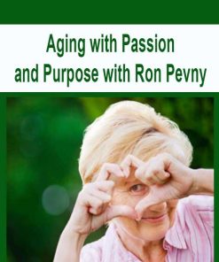 Aging with Passion and Purpose with Ron Pevny | Available Now !