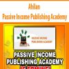 Ahilan – Passive Income Publishing Academy | Available Now !