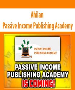 Ahilan – Passive Income Publishing Academy | Available Now !