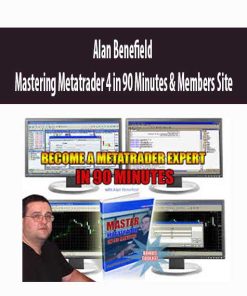 Alan Benefield – Mastering Metatrader 4 in 90 Minutes & Members Site | Available Now !