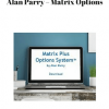 Alan Parry – Matrix Options | Available Now !