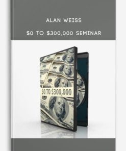 Alan Weiss – $0 to $300,000 Seminar | Available Now !