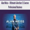 Alan Weiss – Ultimate Colection 12 Courses – Professional Business | Available Now !
