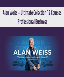 Alan Weiss – Ultimate Colection 12 Courses – Professional Business | Available Now !