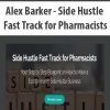 Alex Barker – Side Hustle Fast Track for Pharmacists | Available Now !