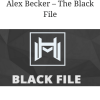 Alex Becker – The Black File | Available Now !