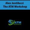 Alex Jentilucci – The ATM Workshop | Available Now !