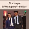 Alex Singer – Dropshipping Ultimatum| Available Now !