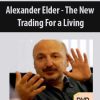 Alexander Elder – The New Trading For a Living | Available Now !