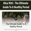 Alisa Vitti – The Ultimate Guide To A Healthy Period | Available Now !