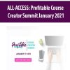 ALL-ACCESS: Profitable Course Creator Summit January 2021 | Available Now !