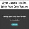 Allyson Longueira – Branding Science Fiction Covers Workshop | Available Now !