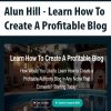 Alun Hill – Learn How To Create A Profitable Blog | Available Now !