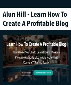 Alun Hill – Learn How To Create A Profitable Blog | Available Now !