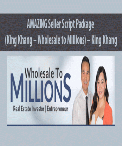 AMAZING Seller Script Package (King Khang – Wholesale to Millions) – King Khang | Available Now !