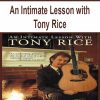 An Intimate Lesson with Tony Rice | Available Now !