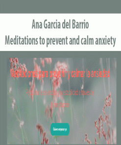 Ana Garcia del Barrio – Meditations to prevent and calm anxiety | Available Now !