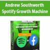 Andrew Southworth – Spotify Growth Machine | Available Now !