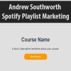 Andrew Southworth – Spotify Playlist Marketing | Available Now !