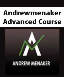 Andrewmenaker – Advanced Course | Available Now !