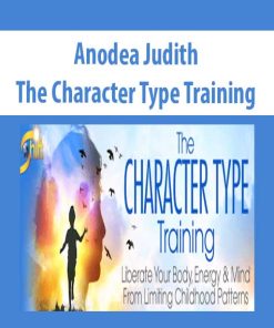 Anodea Judith – The Character Type Training | Available Now !