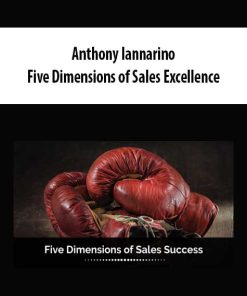 Anthony Iannarino – Five Dimensions of Sales Excellence | Available Now !