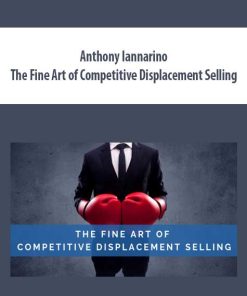 Anthony Iannarino – The Fine Art of Competitive Displacement Selling | Available Now !