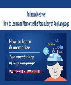 Anthony Metivier – How to Learn and Memorize the Vocabulary of Any Language | Available Now !
