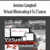 Antoine Campbell – Virtual Wholesaling A To Z Course | Available Now !