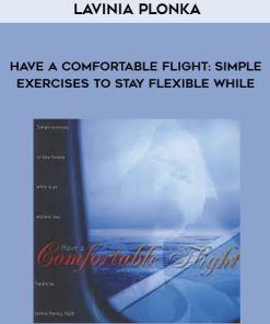 Lavinia Plonka – Have a Comfortable Flight: Simple Exercises to Stay Flexible While | Available Now !