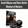 Arash Dibazar and Vince Kelvin – Mindset of Mastery | Available Now !