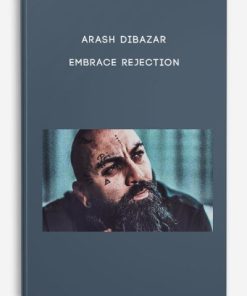 Embrace Rejection by Arash Dibazar | Available Now !