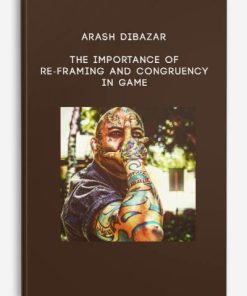 The Importance of Re-Framing and Congruency in Game by Arash Dibazar | Available Now !