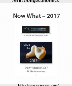 Armstrongeconomics – Now What – 2017 | Available Now !