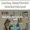 Arree Chung – Making Picture Book Stories Black Friday Special | Available Now !
