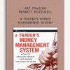 ART Trading – Bennett McDowell – A Trader’s Money Management System | Available Now !