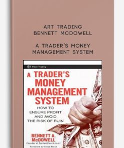 ART Trading – Bennett McDowell – A Trader’s Money Management System | Available Now !