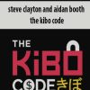 Steve Clayton And Aidan Booth – The Kibo Code | Available Now !