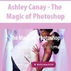 Ashley Canay – The Magic of Photoshop | Available Now !