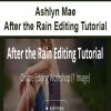 Ashlyn Mae – After the Rain Editing Tutorial | Available Now !