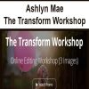 Ashlyn Mae – The Transform Workshop | Available Now !