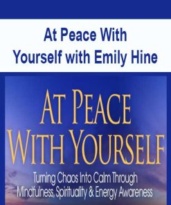 At Peace With Yourself with Emily Hine | Available Now !