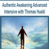Authentic Awakening Advanced Intensive with Thomas Huebl | Available Now !