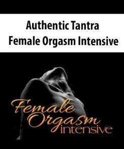 Authentic Tantra – Female Orgasm Intensive | Available Now !