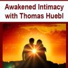 Awakened Intimacy with Thomas Huebl | Available Now !