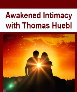 Awakened Intimacy with Thomas Huebl | Available Now !