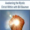 Awakening the Mystic Christ Within with Bill Bauman | Available Now !