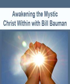 Awakening the Mystic Christ Within with Bill Bauman | Available Now !