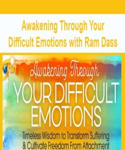 Awakening Through Your Difficult Emotions with Ram Dass | Available Now !